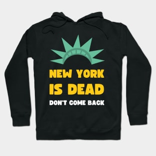 NEW YORK IS DEAD DON'T COME BACK COVID EDITION Hoodie